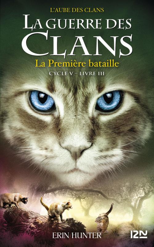 Cover of the book La guerre des Clans, cycle V - tome 03 : La Première Bataille by Erin HUNTER, Univers Poche