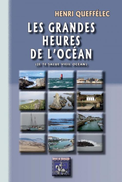 Cover of the book Les Grandes Heures de l'Océan by Henri Queffélec, Editions des Régionalismes