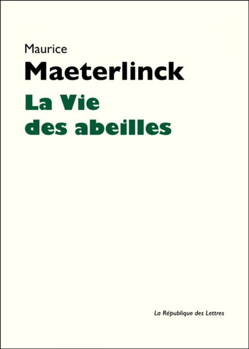 Cover of the book La vie des abeilles by Maurice Maeterlinck, République des Lettres