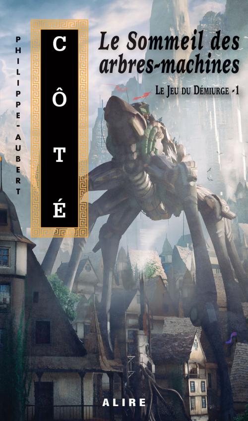 Cover of the book Sommeil des arbres-machines (Le) by Philippe-Aubert Côté, Alire