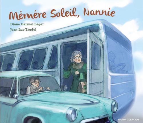 Cover of the book Mémére Soleil, Nannie Lune by Diane Carmel Léger, Bouton d'or Acadie