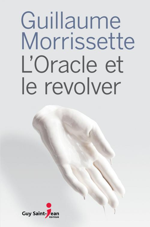 Cover of the book L'oracle et le revolver by Guillaume Morrissette, Guy Saint-Jean Editeur