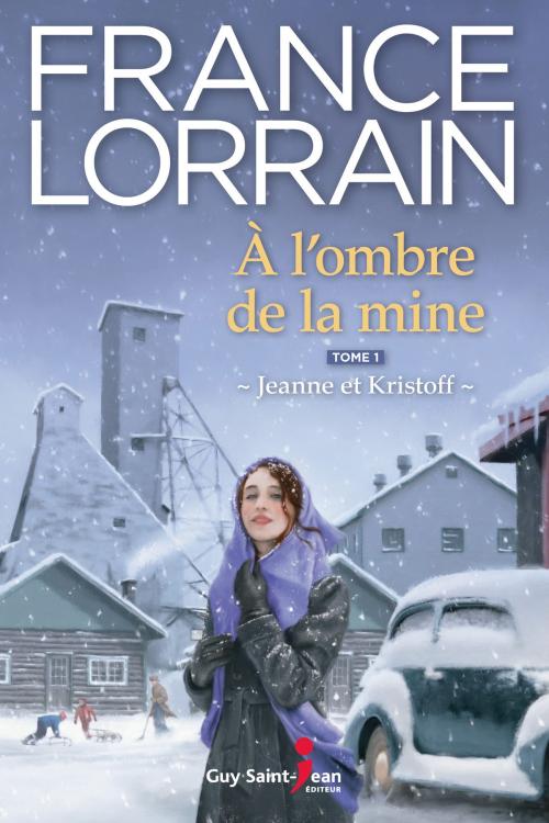 Cover of the book À l'ombre de la mine by France Lorrain, Guy Saint-Jean Éditeur