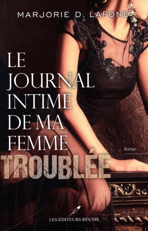 Cover of the book Le journal intime de ma femme troublée by Marjorie D. Lafond, LES EDITEURS RÉUNIS