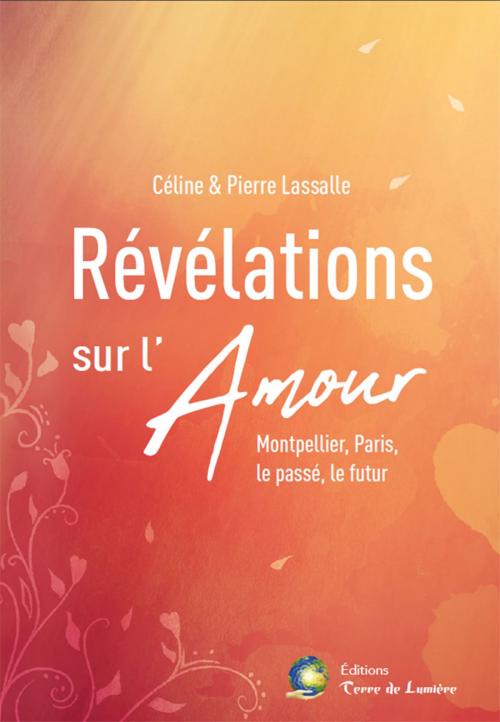 Cover of the book Révélations sur l’Amour by Céline et Pierre Lassalle, Éditions Terre de Lumière