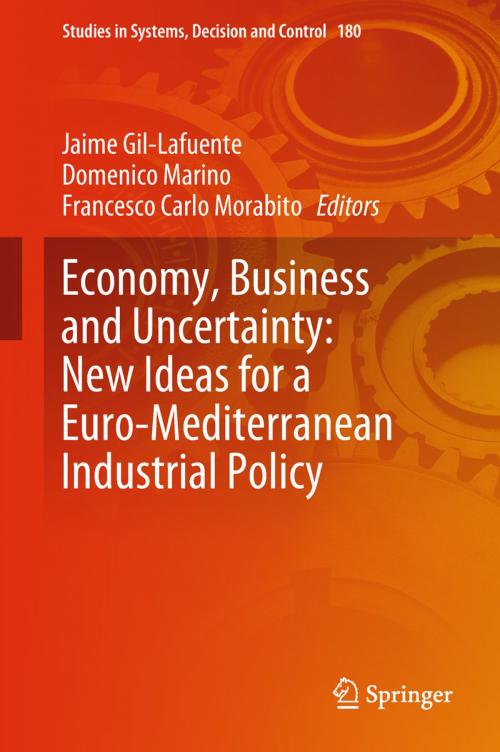 Cover of the book Economy, Business and Uncertainty: New Ideas for a Euro-Mediterranean Industrial Policy by , Springer International Publishing