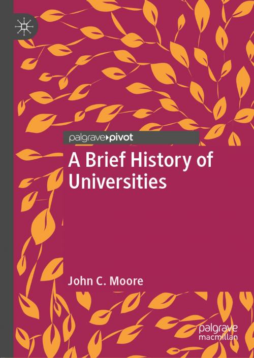 Cover of the book A Brief History of Universities by John C. Moore, Springer International Publishing
