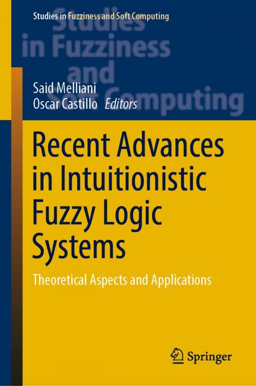 Cover of the book Recent Advances in Intuitionistic Fuzzy Logic Systems by , Springer International Publishing