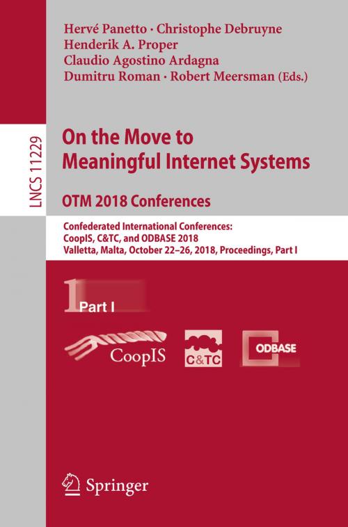 Cover of the book On the Move to Meaningful Internet Systems. OTM 2018 Conferences by , Springer International Publishing