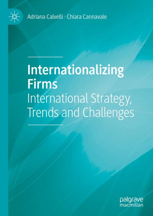 Cover of the book Internationalizing Firms by Adriana Calvelli, Chiara Cannavale, Springer International Publishing