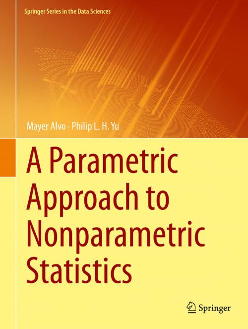 Cover of the book A Parametric Approach to Nonparametric Statistics by Mayer Alvo, Philip L. H. Yu, Springer International Publishing