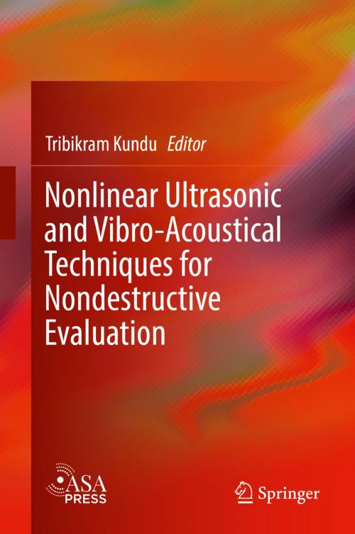 Cover of the book Nonlinear Ultrasonic and Vibro-Acoustical Techniques for Nondestructive Evaluation by , Springer International Publishing