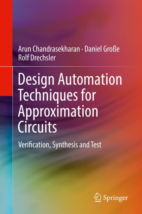 Cover of the book Design Automation Techniques for Approximation Circuits by Arun Chandrasekharan, Daniel Große, Rolf Drechsler, Springer International Publishing