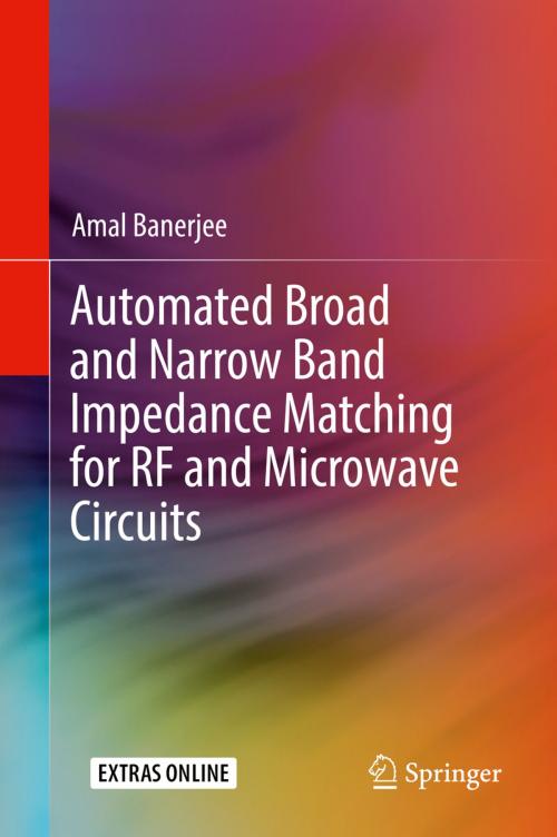 Cover of the book Automated Broad and Narrow Band Impedance Matching for RF and Microwave Circuits by Amal Banerjee, Springer International Publishing
