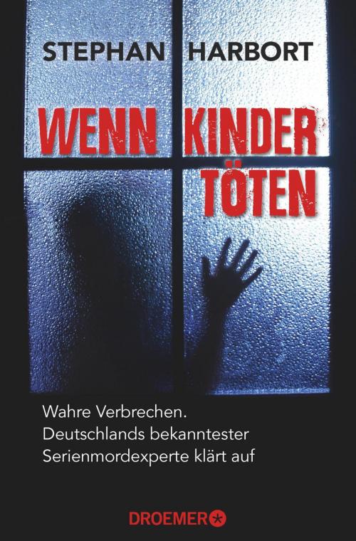 Cover of the book Wenn Kinder töten by Stephan Harbort, Droemer eBook
