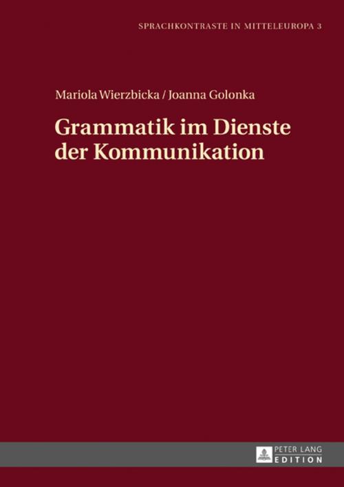 Cover of the book Grammatik im Dienste der Kommunikation by Joanna Golonka, Mariola Wierzbicka, Peter Lang