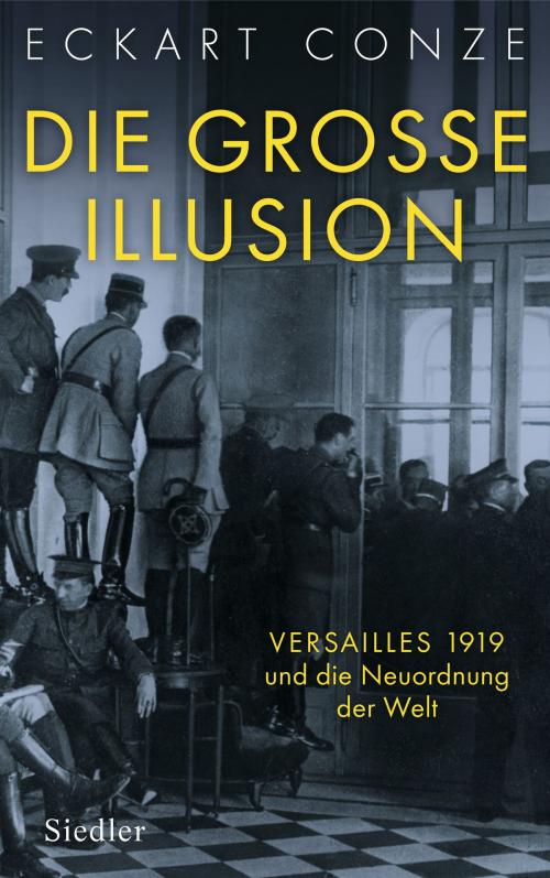 Cover of the book Die große Illusion by Eckart Conze, Siedler Verlag