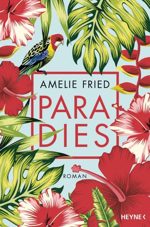 Cover of the book Paradies by Amelie Fried, Heyne Verlag