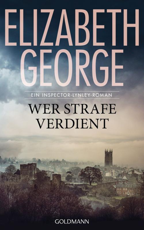 Cover of the book Wer Strafe verdient by Elizabeth George, Goldmann Verlag
