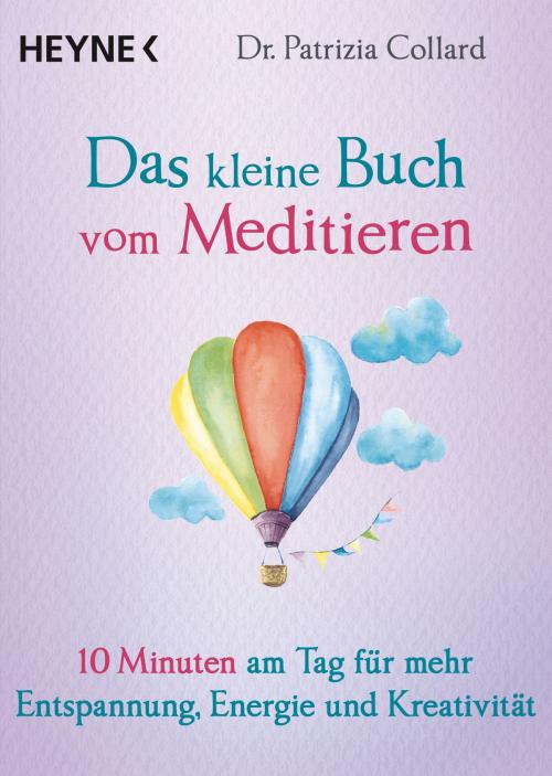Cover of the book Das kleine Buch vom Meditieren by Patrizia Collard, Heyne Verlag