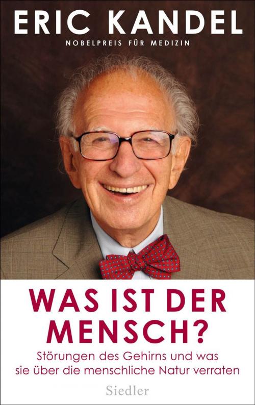 Cover of the book Was ist der Mensch? by Eric Kandel, Siedler Verlag