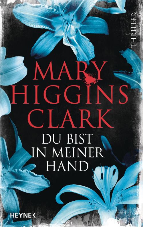 Cover of the book Du bist in meiner Hand by Mary Higgins Clark, Heyne Verlag