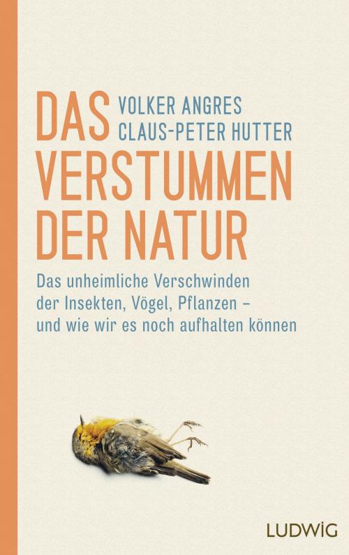 Cover of the book Das Verstummen der Natur by Volker Angres, Claus-Peter Hutter, Ludwig Buchverlag