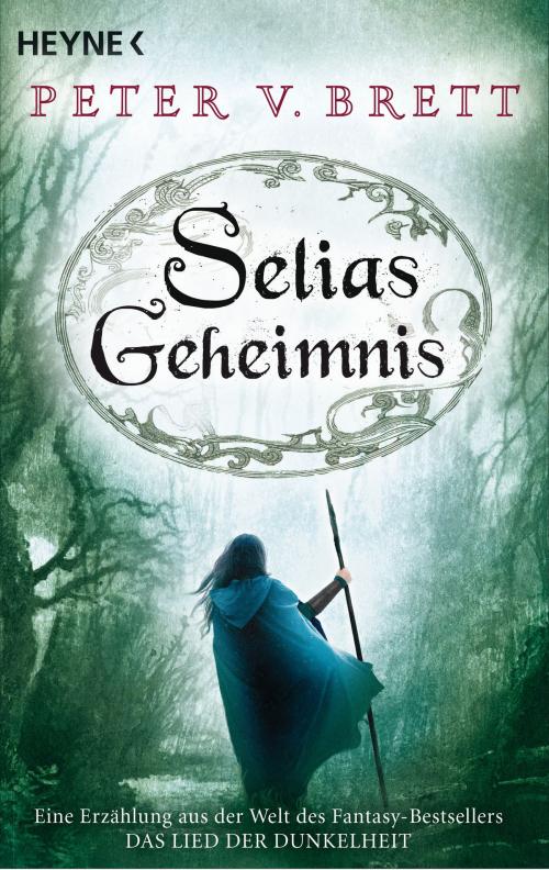 Cover of the book Selias Geheimnis by Peter V. Brett, Heyne Verlag