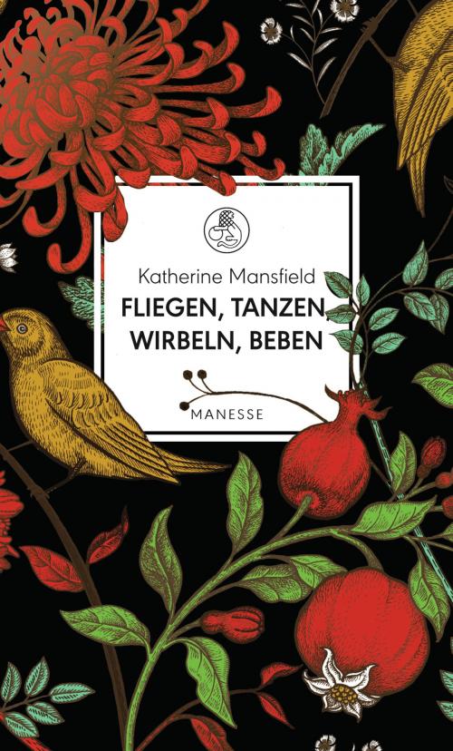 Cover of the book Fliegen, tanzen, wirbeln, beben by Katherine Mansfield, Dörte Hansen, Manesse Verlag