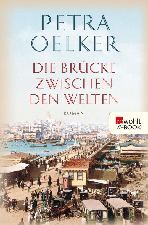 Cover of the book Die Brücke zwischen den Welten by Petra Oelker, Rowohlt E-Book