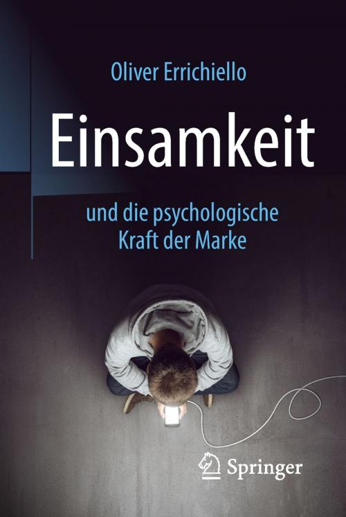 Cover of the book Einsamkeit und die psychologische Kraft der Marke by Oliver Errichiello, Springer Berlin Heidelberg
