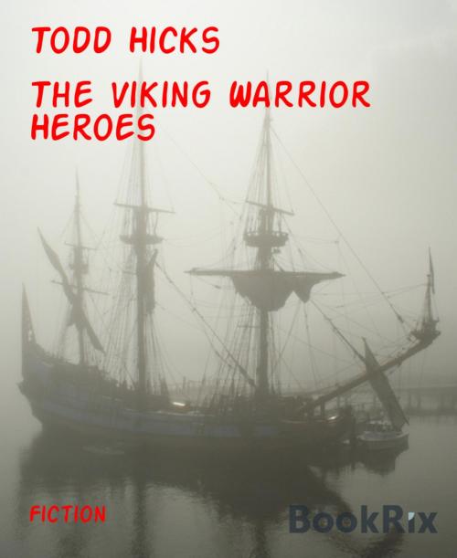 Cover of the book The Viking Warrior Heroes by Todd Hicks, BookRix
