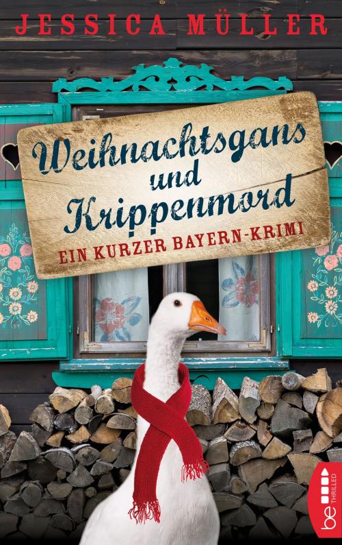 Cover of the book Weihnachtsgans und Krippenmord by Jessica Müller, beTHRILLED