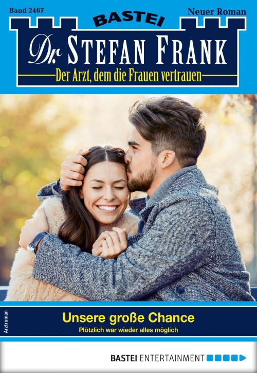 Cover of the book Dr. Stefan Frank 2467 - Arztroman by Stefan Frank, Bastei Entertainment