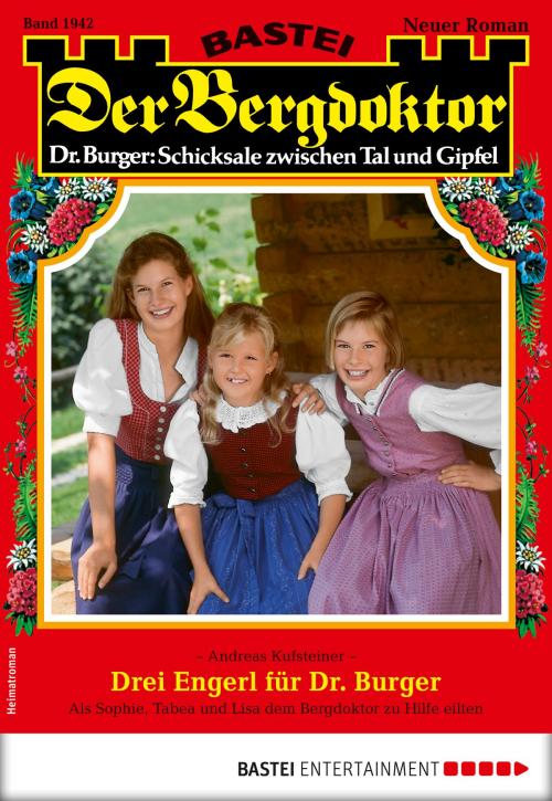 Cover of the book Der Bergdoktor 1942 - Heimatroman by Andreas Kufsteiner, Bastei Entertainment