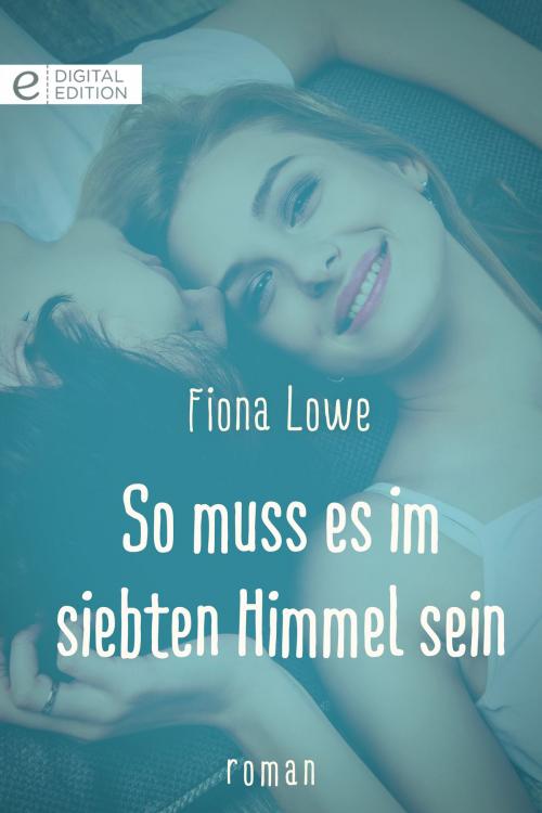Cover of the book So muss es im siebten Himmel sein by Fiona Lowe, CORA Verlag