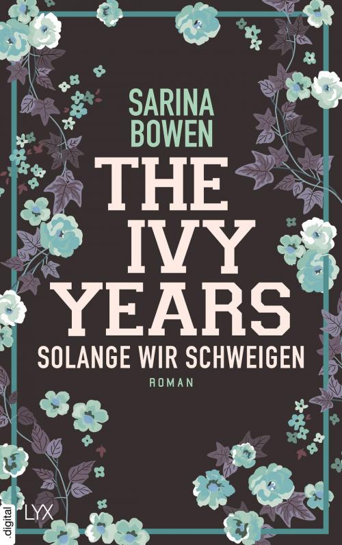 Cover of the book The Ivy Years - Solange wir schweigen by Sarina Bowen, LYX.digital