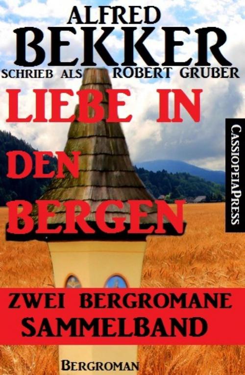 Cover of the book Liebe in den Bergen - Zwei Bergromane by Alfred Bekker, BookRix