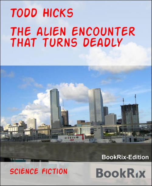 Cover of the book The alien encounter that turns deadly by Todd Hicks, BookRix
