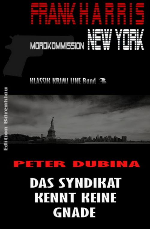 Cover of the book Das Syndikat kennt keine Gnade (Frank Harris, Mordkommission New York Band 3) by Peter Dubina, BookRix