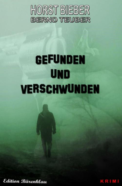 Cover of the book Gefunden und verschwunden by Horst Bieber, Bernd Teuber, Uksak E-Books