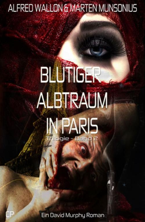 Cover of the book Blutiger Albtraum in Paris - Ein David Murphy Roman #2 by Marten Munsonius, Alfred Wallon, Uksak E-Books