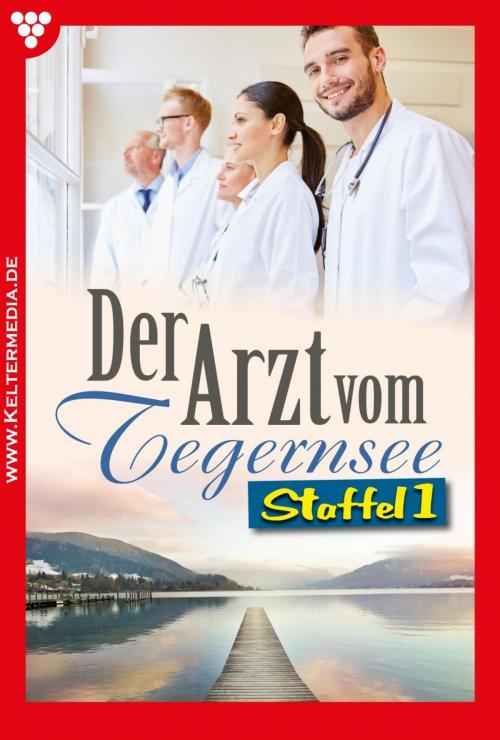 Cover of the book Der Arzt vom Tegernsee Staffel 1 – Arztroman by Laura Martens, Kelter Media
