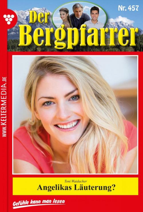 Cover of the book Der Bergpfarrer 457 – Heimatroman by Toni Waidacher, Kelter Media