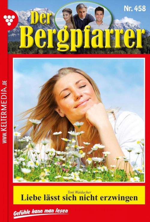 Cover of the book Der Bergpfarrer 458 – Heimatroman by Toni Waidacher, Kelter Media