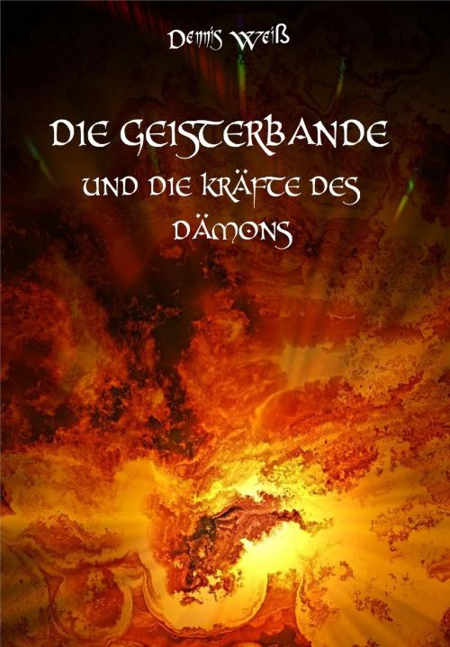 Cover of the book Die Geisterbande und die Kräfte des Dämons by Dennis Weiß, neobooks