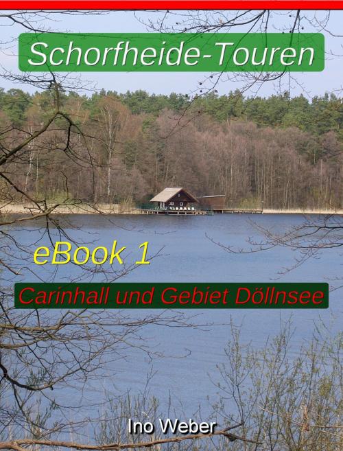 Cover of the book Schorfheide-Touren, eBook 1 - Carinhall und Gebiet Döllnsee by Ino Weber, neobooks