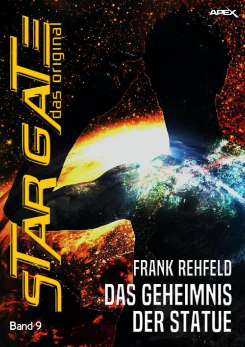 Cover of the book STAR GATE - DAS ORIGINAL, Band 9: DAS GEHEIMNIS DER STATUE by Frank Rehfeld, BookRix