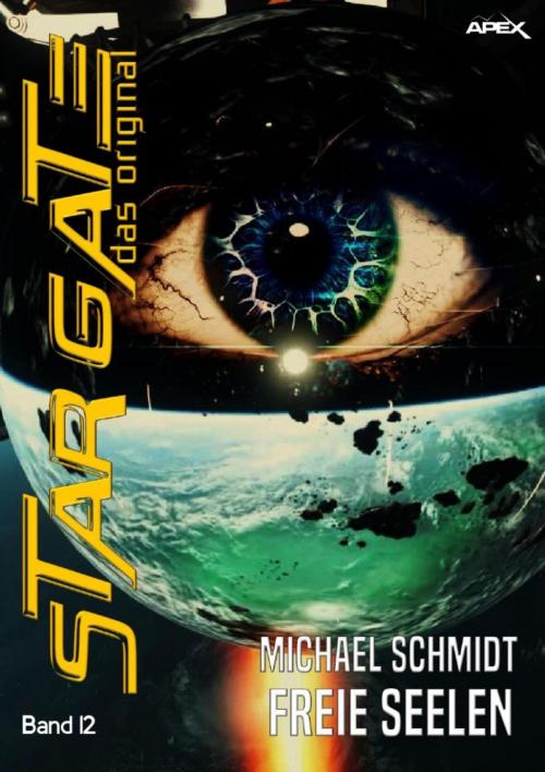 Cover of the book STAR GATE - DAS ORIGINAL, Band 12: FREIE SEELEN by Michael Schmidt, BookRix