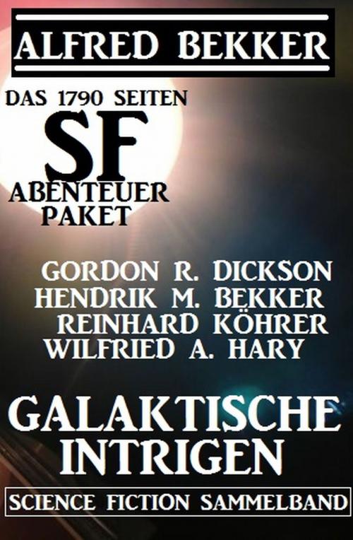 Cover of the book Das 1790 Seiten SF-Abenteuer Paket: Galaktische Intrigen by Alfred Bekker, Gordon R. Dickson, Hendrik M.  Bekker, Wilfried A. Hary, Reinhard Köhrer, Alfredbooks